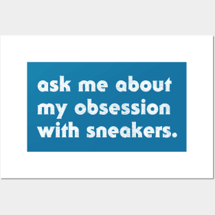 Ask Me About My Obsession With Sneakers Posters and Art